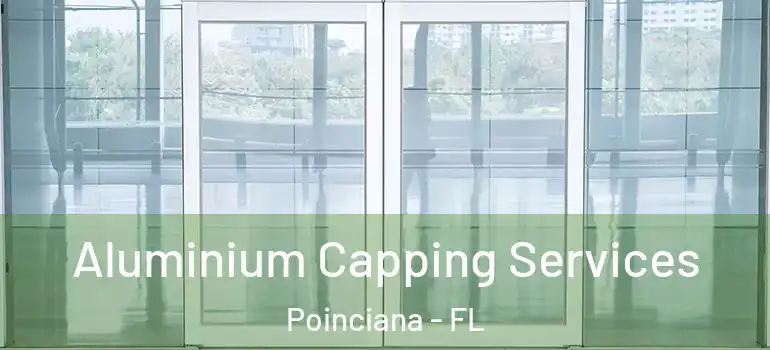 Aluminium Capping Services Poinciana - FL