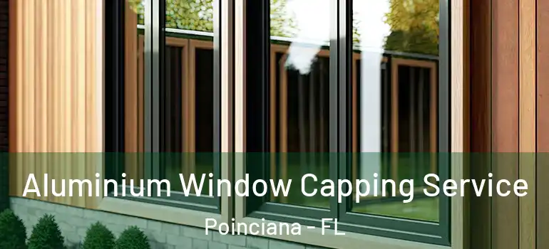 Aluminium Window Capping Service Poinciana - FL