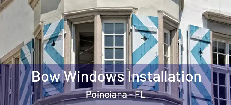 Bow Windows Installation Poinciana - FL