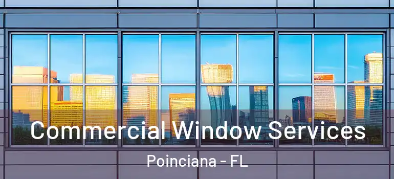Commercial Window Services Poinciana - FL