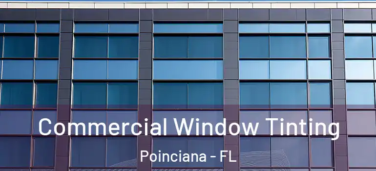 Commercial Window Tinting Poinciana - FL