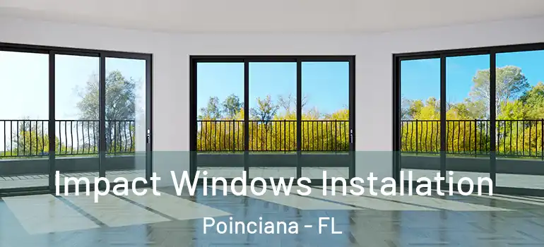 Impact Windows Installation Poinciana - FL
