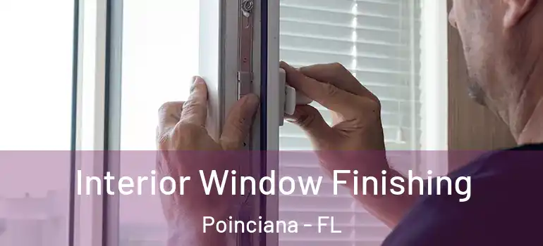 Interior Window Finishing Poinciana - FL