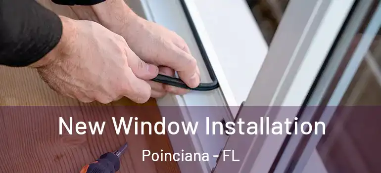 New Window Installation Poinciana - FL