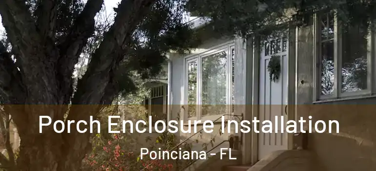 Porch Enclosure Installation Poinciana - FL