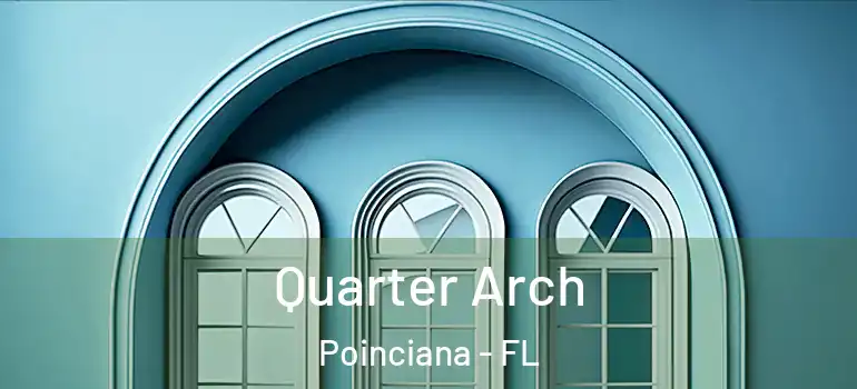 Quarter Arch Poinciana - FL