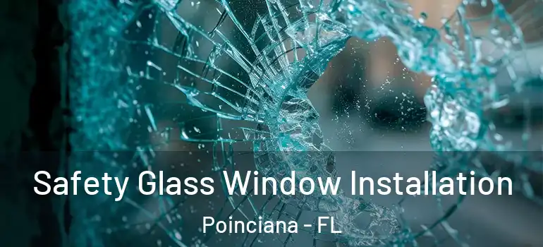 Safety Glass Window Installation Poinciana - FL