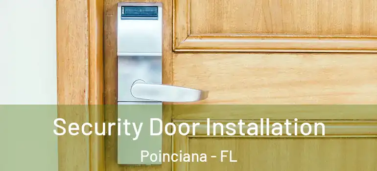 Security Door Installation Poinciana - FL