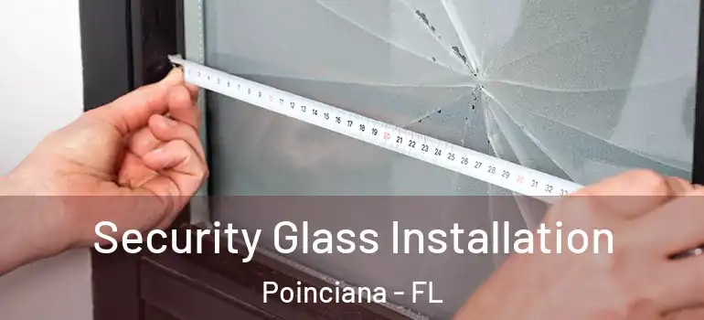 Security Glass Installation Poinciana - FL