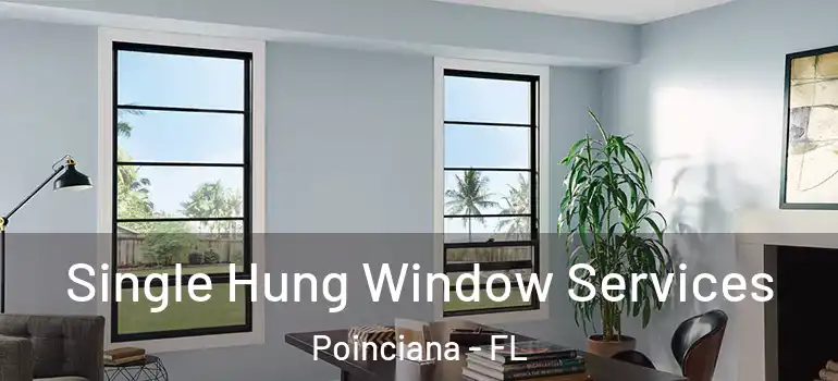 Single Hung Window Services Poinciana - FL