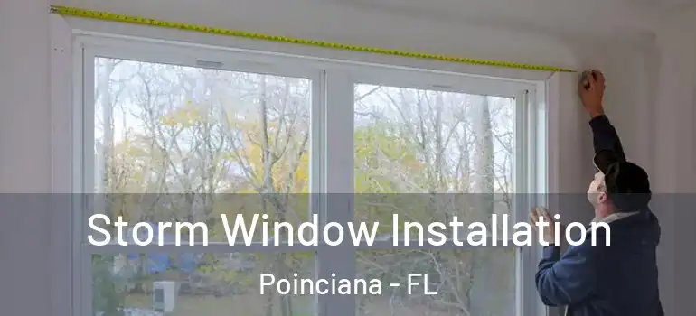Storm Window Installation Poinciana - FL