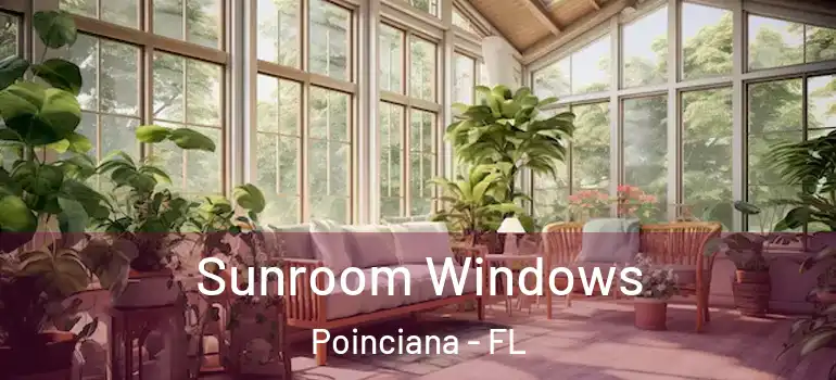 Sunroom Windows Poinciana - FL