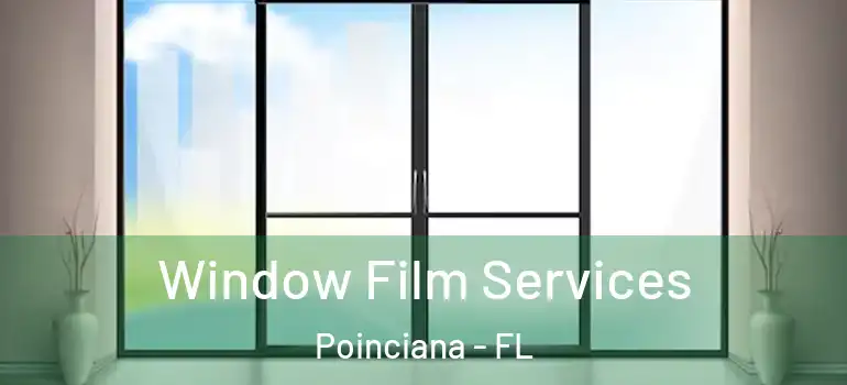 Window Film Services Poinciana - FL
