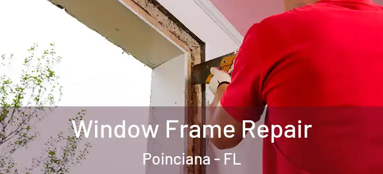 Window Frame Repair Poinciana - FL
