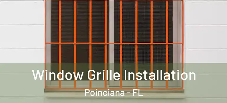 Window Grille Installation Poinciana - FL