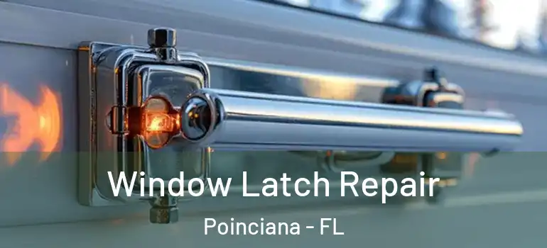 Window Latch Repair Poinciana - FL