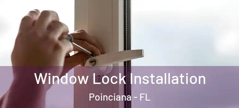 Window Lock Installation Poinciana - FL