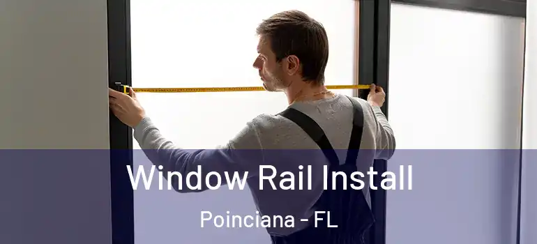 Window Rail Install Poinciana - FL
