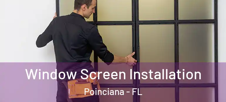 Window Screen Installation Poinciana - FL