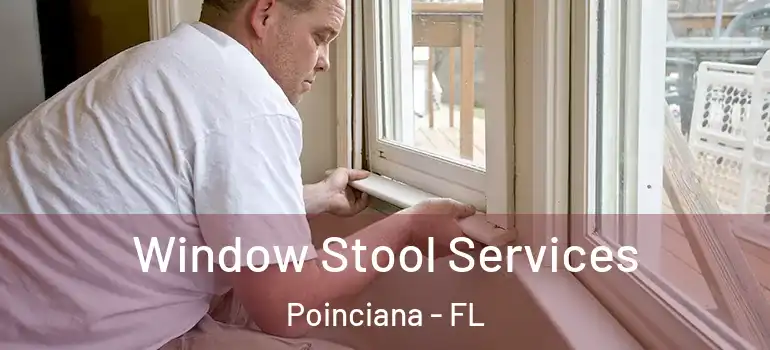 Window Stool Services Poinciana - FL